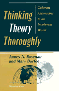 Thinking Theory Thoroughly: Coherent Approaches to an Incoherent World