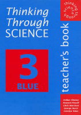 Thinking Through Science: Teacher's Resource Book - Cheney, Arthur, and Flavell, Howard, and Harrison, Chris
