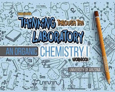 Thinking Through the Laboratory: An Organic Chemistry I Workbook: An Organic Chemistry I Workbook