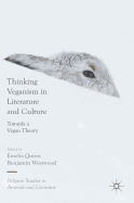 Thinking Veganism in Literature and Culture: Towards a Vegan Theory