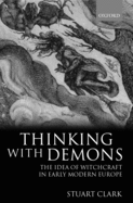 Thinking with Demons: The Idea of Witchcraft in Early Modern Europe