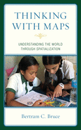 Thinking with Maps: Understanding the World Through Spatialization