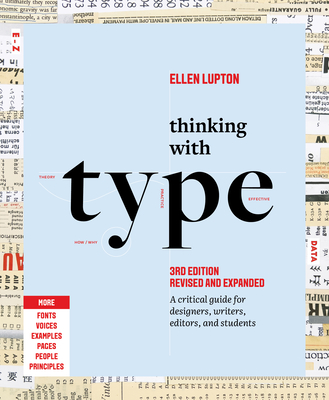 Thinking with Type: A Critical Guide for Designers, Writers, Editors, and Students (3rd Edition, Revised and Expanded) - Lupton, Ellen