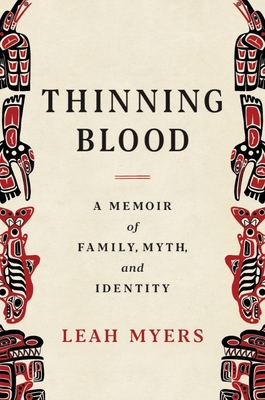 Thinning Blood: A Memoir of Family, Myth, and Identity - Myers, Leah