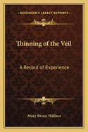 Thinning of the Veil: A Record of Experience