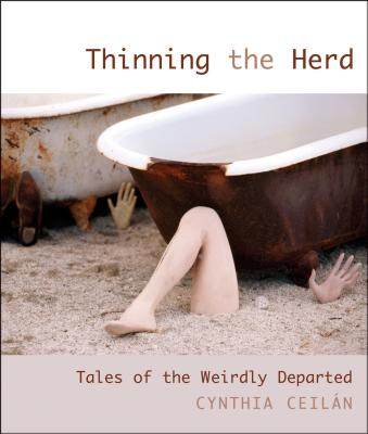 Thinning the Herd: Tales of the Weirdly Departed - Ceilan, Cynthia