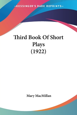 Third Book Of Short Plays (1922) - MacMillan, Mary