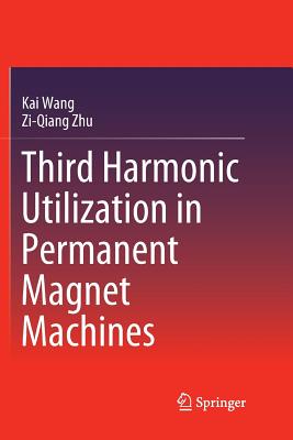 Third Harmonic Utilization in Permanent Magnet Machines - Wang, Kai, and Zhu, Zi-Qiang