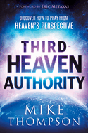 Third-Heaven Authority: Discover How to Pray from Heaven's Perspective