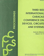 Third IEEE International Caracas Conference on Devices, Circuits and Systems: Proceedings - IEEE Circuits & Systems Society, and IEEE