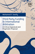 Third Party Funding in International Arbitration: A Critical Appraisal and Pragmatic Proposal