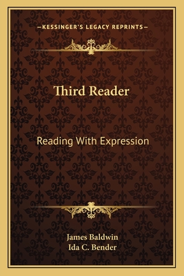 Third Reader: Reading With Expression - Baldwin, James, PhD, and Bender, Ida C