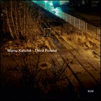 Third Round - Manu Katch