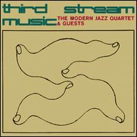 Third Stream Music - Modern Jazz Quartet