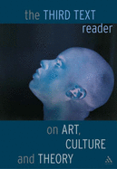 Third Text Reader on Art, Culture and Theory - Sardar, Ziauddin, Professor (Editor), and Cubitt, Sean (Editor), and Araeen, Rasheed (Editor)