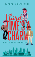 Third Time's A Charm: An MMF Bisexual Mnage Romance Novel