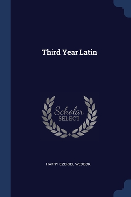 Third Year Latin - Wedeck, Harry Ezekiel