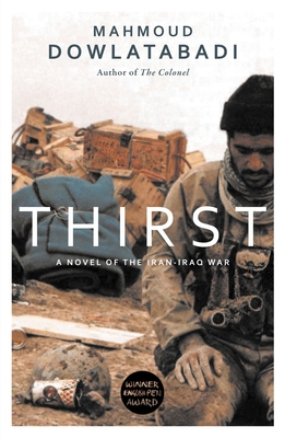 Thirst: A Novel of the Iran-Iraq War - Dowlatabadi, Mahmoud, and Weir, Martin E. (Translated by)