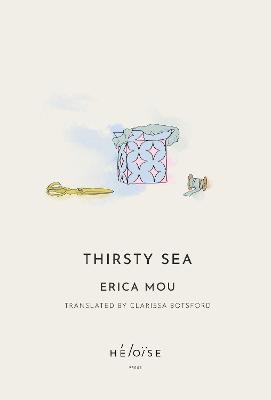 Thirsty Sea - Mou, Erica, and Botsford, Clarissa (Translated by)