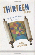 Thirteen and a Day: The Bar and Bat Mitzvah Across America - Oppenheimer, Mark