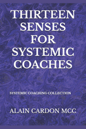 Thirteen Senses for Systemic Coaches: Systemic Coaching Collection