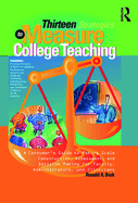Thirteen Strategies to Measure College Teaching: A Consumer's Guide to Rating Scale Construction, Assessment, and Decision-Making for Faculty, Administrators, and Clinicians