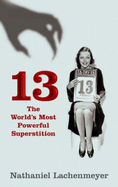 Thirteen: The World's Most Popular Superstition