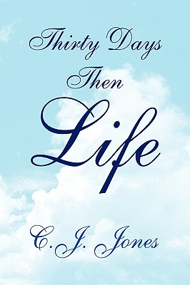 Thirty Days Then Life - Jones, C J