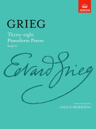 Thirty-Eight Pianoforte Pieces Book II - Grieg, Edvard (Composer), and Morrison, Angus (Editor)