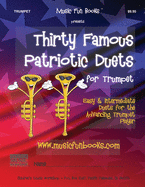 Thirty Famous Patriotic Duets for Trumpet: Easy and Intermediate Duets for the Advancing Trumpet Player