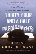 Thirty-Four and a Half Predicaments: Rose Gardner Mystery #7