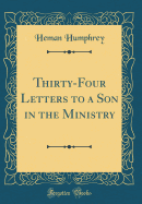 Thirty-Four Letters to a Son in the Ministry (Classic Reprint)