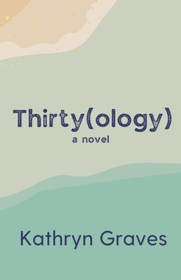 Thirty(ology) - Graves, Kathryn