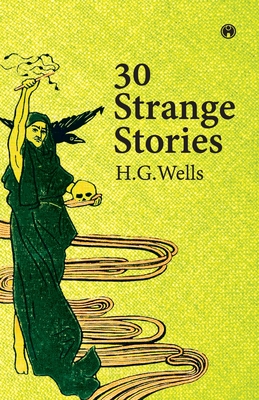 Thirty Strange Stories - Wells, H G