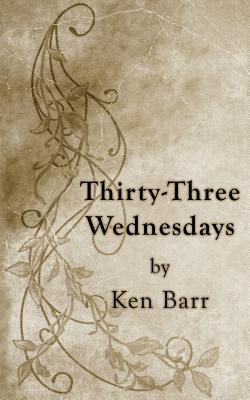 Thirty-Three Wednesdays - Barr, Ken