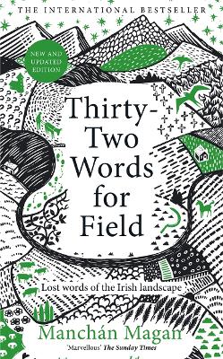 Thirty-Two Words for Field: Lost Words of the Irish Landscape - Magan, Manchn