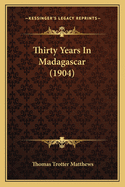 Thirty Years in Madagascar (1904)