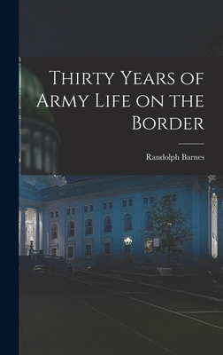 Thirty Years of Army Life on the Border - Marcy, Randolph Barnes 1812-1887