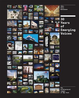 Thirty Years of Emerging Voices: Idea, Form, Resonance - The Architectural League of New York