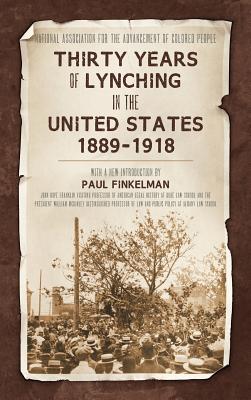 Thirty Years of Lynching in the United States 1889-1918 - Finkelman, Paul (Introduction by), and Naacp