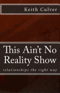 This Ain't No Reality Show: Relationship the Right Way