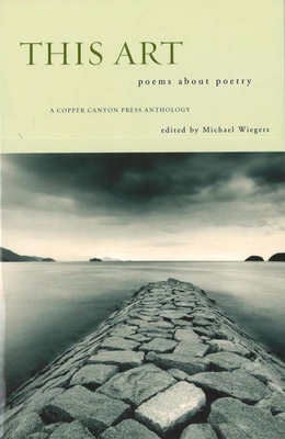 This Art: Poems about Poetry - Wiegers, Michael (Editor)