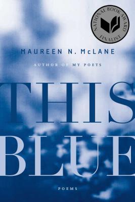 This Blue: Poems - McLane, Maureen N