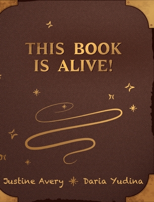 This Book Is Alive! - Avery, Justine