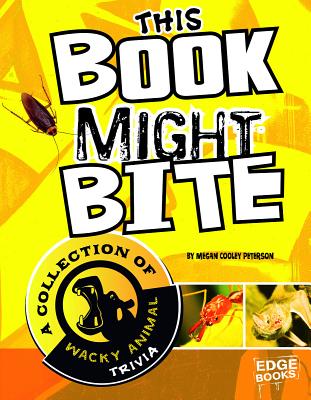 This Book Might Bite: A Collection of Wacky Animal Trivia - Peterson, Megan C, and Lawson, Dwight, PhD (Consultant editor)
