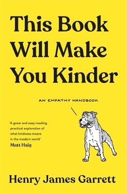 This Book Will Make You Kinder: An Empathy Handbook - James Garrett, Henry