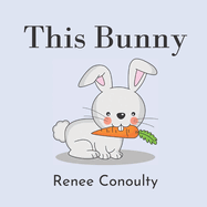 This Bunny: A Rhyming Picture Book for 3-7 Year Olds