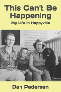 This Can't Be Happening: My Life in Happyville