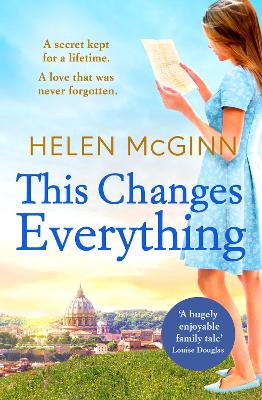 This Changes Everything: An uplifting story of love and family from Saturday Kitchen's Helen McGinn - Helen McGinn