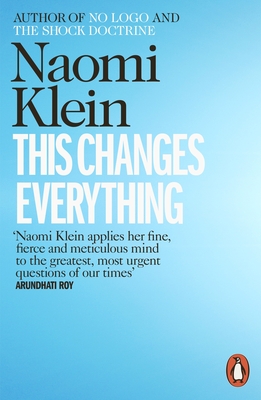 This Changes Everything: Capitalism vs. the Climate - Klein, Naomi